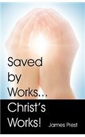 Saved by Works...Christ's Works!