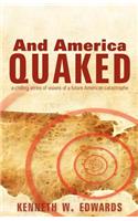 And America Quaked