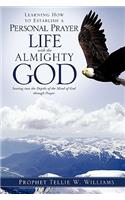 Learning How to Establish a Personal Prayer Life with the Almighty God: (English)