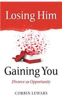 Losing Him, Gaining You: Divorce as Opportunity