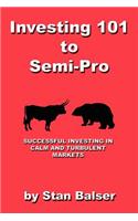 Investing 101 to Semi-Pro - Successful Investing in Calm and Turbulent Markets