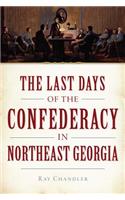 Last Days of the Confederacy in Northeast Georgia