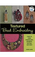 Textured Bead Embroidery: Learn to Make Inspired Pins, Pendants, Earrings, and More: Learn to Make Inspired Pins, Pendants, Earrings, and More