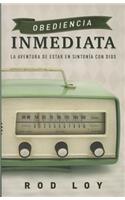 Obediencia Inmediata: La Aventura de Estar En Sintonia Con Dios