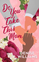 Do You Take This Man: (Platinum Spotlight)