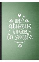 There's Always a Reason to Smile