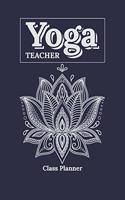 Yoga Teacher - Class Planner: Yoga, Journal For Yoga, Wellness Planner, Gratitude Journal, Meditation, Mindfulness, Yoga Based Journal, Affirmations, Yoga Gifts, Yoga Art, Guided