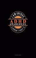 I Am Unique Aren't You? ADHD Awareness