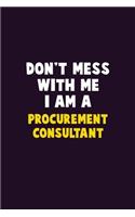 Don't Mess With Me, I Am A Procurement Consultant