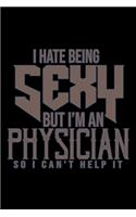 I hate being sexy but I'm an physician so I can't help it