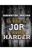 Handwriting Analysis Is Like A Job Only Harder