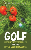 Golf among the Vegetables and the Seven-Club Challenge