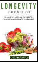 Longevity Cookbook: 40+Salad, Side dishes and pasta recipes for a healthy and balanced Longevity diet