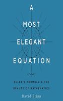 A Most Elegant Equation Lib/E: Euler's Formula and the Beauty of Mathematics