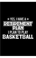Yes, I Have A Retirement Plan I Plan To Play Basketball