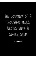 The Journey of a Thousand Miles begins with a Single Step: Funny Office Notebook/Journal For Women/Men/Coworkers/Boss/Business Woman/Funny office work desk humor/ Stress Relief Anger Management Journal(6x9 i