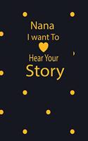 nana I want to hear your story: A guided journal to tell me your memories, keepsake questions.This is a great gift to mom, grandma, nana, aunt and auntie from family members, grand
