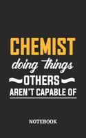 Chemist Doing Things Others Aren't Capable of Notebook: 6x9 inches - 110 dotgrid pages - Greatest Passionate Office Job Journal Utility - Gift, Present Idea