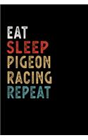 Eat Sleep Pigeon Racing Repeat Funny Sport Gift Idea: Lined Notebook / Journal Gift, 100 Pages, 6x9, Soft Cover, Matte Finish