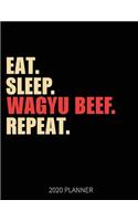 Eat Sleep Wagyu Beef Repeat 2020 Planner: Wagyu Lover Weekly Planner Includes Daily Planner & Monthly Overview - Personal Organizer With 2020 Calendar - 8.5x11 Inch White Paper