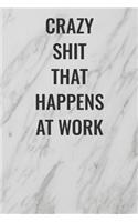 Crazy Shit That Happens at Work