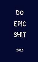 Do Epic Shit 2020