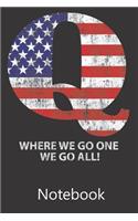 Q Where We Go One We Go All!: Blank Lined Notebook, Composition Book for School Planner Diary Writing Notes, Taking Notes, Recipes, Sketching, Writing, Organizing, Birthday Gifts