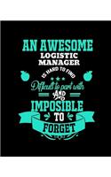 An Awesome Logistic Manager Is Hard to Find Difficult to Part with and Impossible to Forget