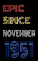 Epic Since November 1951 Notebook Birthday Gift For Women/Men/Boss/Coworkers/Colleagues/Students/Friends.