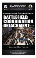 Commander and Staff Guide to the Battlefield Coordination Detachment - Handbook (Lessons and Best Practices)