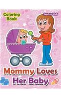 Mommy Loves Her Baby Coloring Book