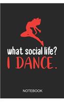 What Social Life? I Dance Notebook: 6x9 110 Pages Lined Dance Journal For Dancer