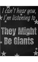 I can't hear you, I'm listening to They Might Be Giants creative writing lined notebook: Promoting band fandom and music creativity through writing...one day at a time