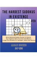 The Hardest Sudokus In Existence #20: Solve Advanced Sudoku Puzzles To Improve Your Cognitive Brain Functions And Memory ( Large Print&#65292;Suitable For Teenagers, Adults And Seniors)