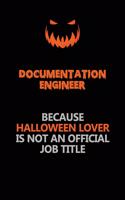 Documentation Engineer Because Halloween Lover Is Not An Official Job Title: Halloween Scary Pumpkin Jack O'Lantern 120 Pages 6x9 Blank Lined Paper Notebook Journal