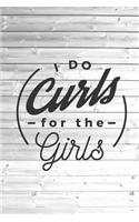 I do curls for the girls - funny gym workout Journal I do curls for the girls - funny gym workout Journal