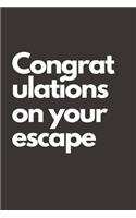 Congratulations on your escape: Going away Gift for Coworker / Colleague leaving Gifts - Blank Lined Composition Notebook, Journal & Planner