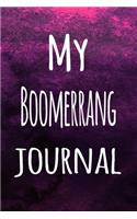 My Boomerrang Journal: The perfect way to record your hobby - 6x9 119 page lined journal!