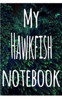 My Hawkfish Notebook: The perfect gift for the fish keeper in your life - 119 page lined journal!