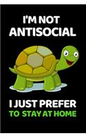 I'm Not Antisocial. I Just Prefer To Stay At Home