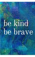 Be Kind Be Brave