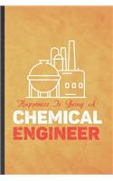 Happiness Is Being of Chemical Engineer