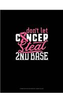 Don't Let Cancer Steal 2nd Base: Composition Notebook: Wide Ruled(568 Composition Notebook: Wide Ruled)