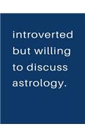 Introverted But Willing To Discuss Astrology