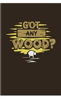 Got Any Wood?: Funny Gaming Quotes Undated Planner - Weekly & Monthly No Year Pocket Calendar - Medium 6x9 Softcover - For Board Game Geek & Nerd Kids Playing Fans