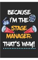 Because I'm The Stage Manager That's Why!: Theater Theatre Actor Actress. Blank Composition Notebook to Take Notes at Work. Plain white Pages. Bullet Point Diary, To-Do-List or Journal For Me