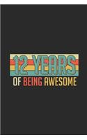 12 Years Of Being Awesome: Dotted Bullet Grid Notebook - Journal for Birthday Gift Idea and Anniversay Gift Idea