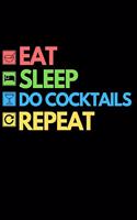 Eat Sleep Do Cocktails Repeat