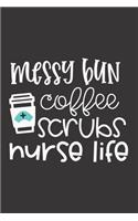 Messy Bun Coffee Scrubs Nurse Life: Nurse Journal Notebook - Blank Lined Journal - Nurse Gifts For Men And Women