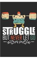 Struggle But Never Let Go